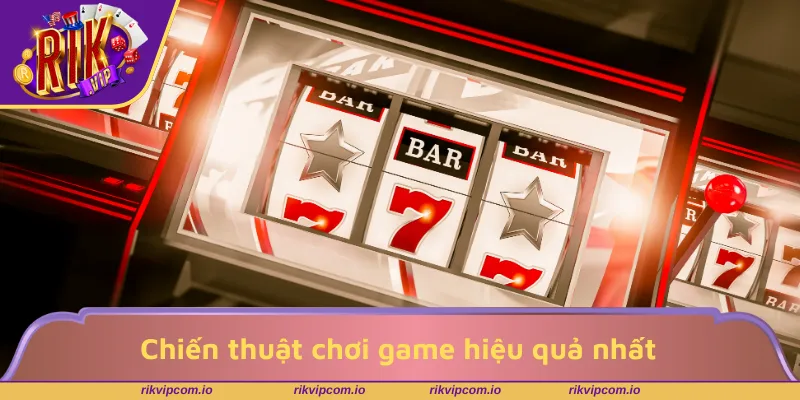 Chiến thuật chơi hiệu quả cao cho thành viên