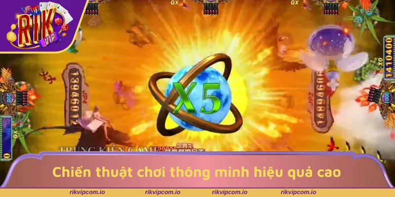 Chiến thuật chơi thông minh hiệu quả cao