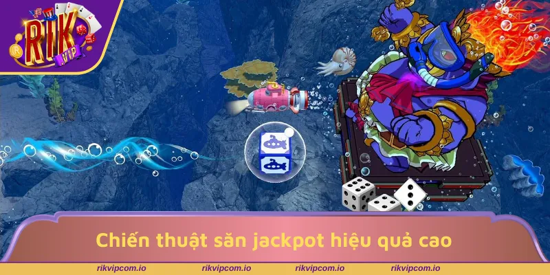 Chiến thuật săn jackpot hiệu quả cao
