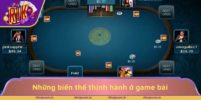 Những biến thể thịnh hành ở game bài