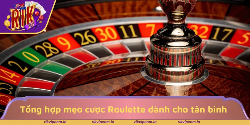 Tổng hợp mẹo cược Roulette dành cho tân thủ