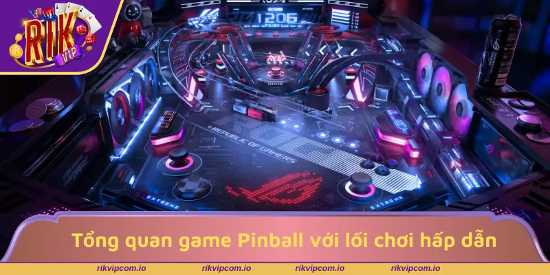 Tổng quan game Pinball với lối chơi hấp dẫn
