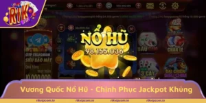 Vương Quốc Nổ Hũ